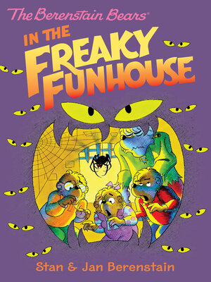 cover image of The Berenstain Bears in the Freaky Funhouse